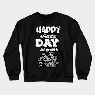 Happy First Day Lets Do this Cute Welcome back to school Teacher Gift For Students kindergarten high school teen girls Crewneck Sweatshirt